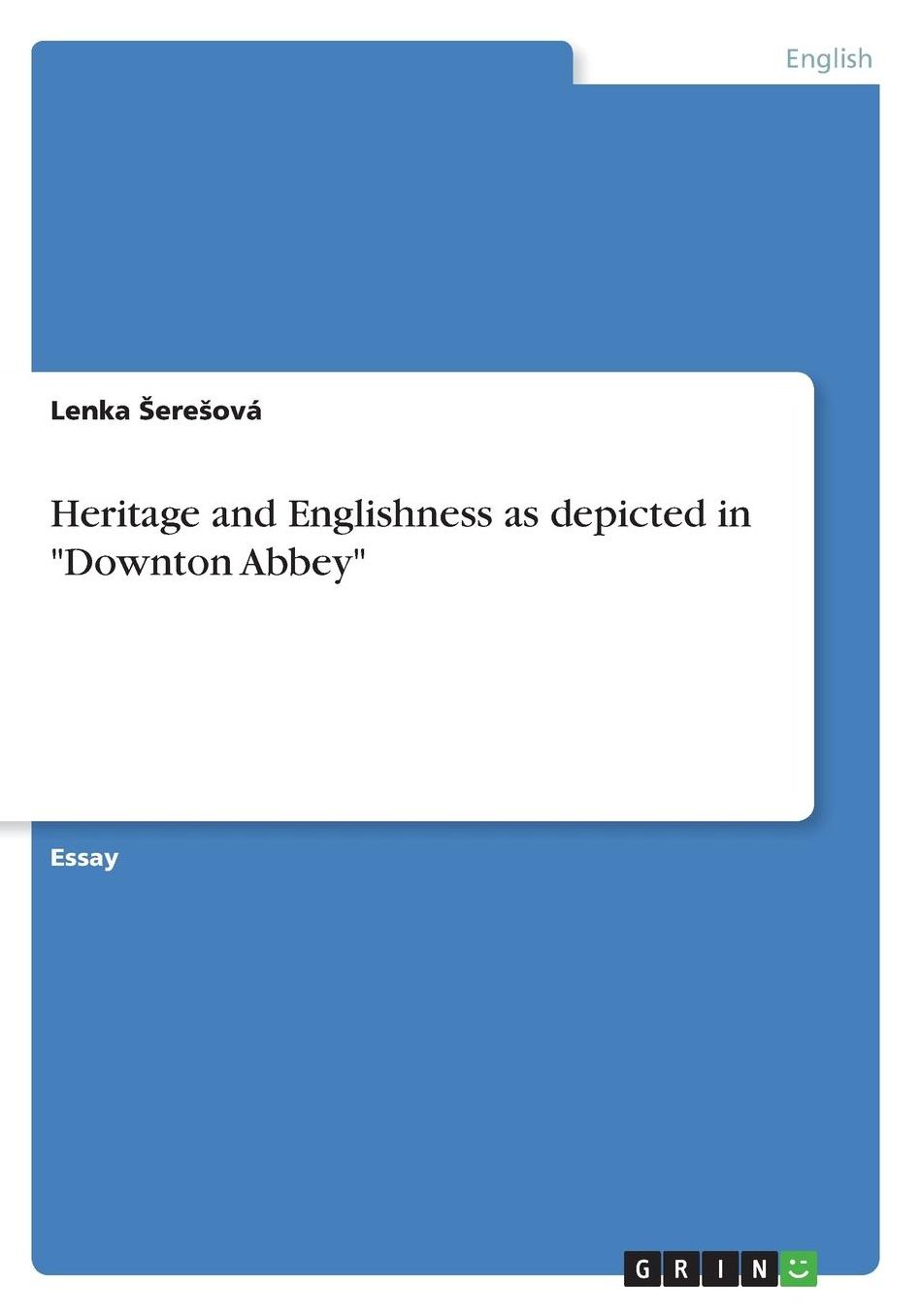 Heritage and Englishness as depicted in Downton Abbey