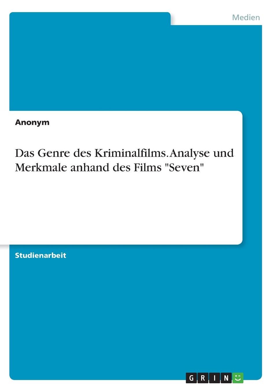 Das Genre Des Kriminalfilms. Analyse Und Merkmale Anhand Des Films "Seven"
