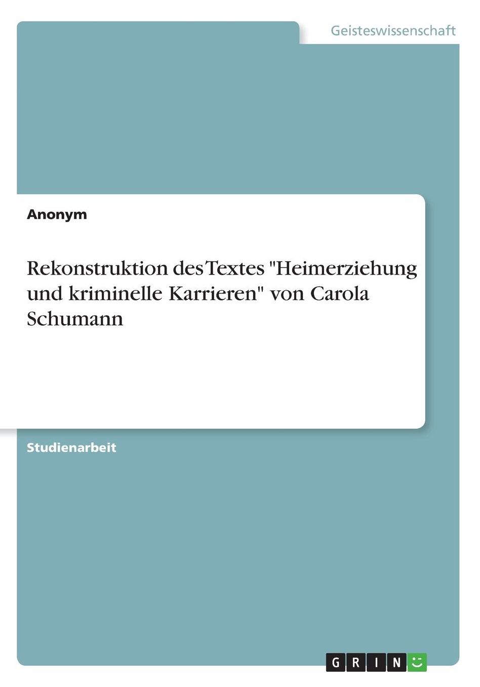 Rekonstruktion Des Textes "Heimerziehung Und Kriminelle Karrieren" Von Carola Schumann