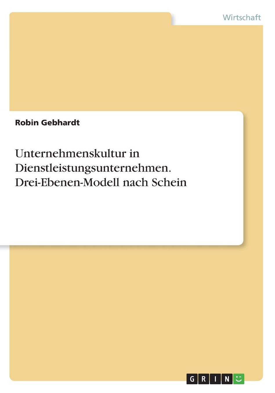Unternehmenskultur in Dienstleistungsunternehmen. Drei-Ebenen-Modell nach Schein