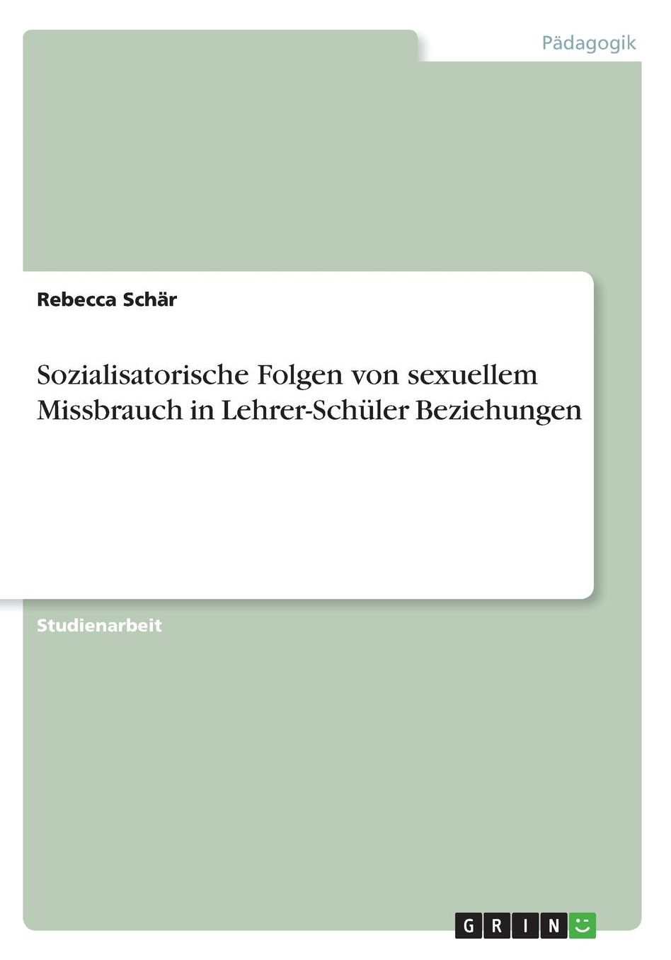 Sozialisatorische Folgen von sexuellem Missbrauch in Lehrer-Schï¿½ler Beziehungen