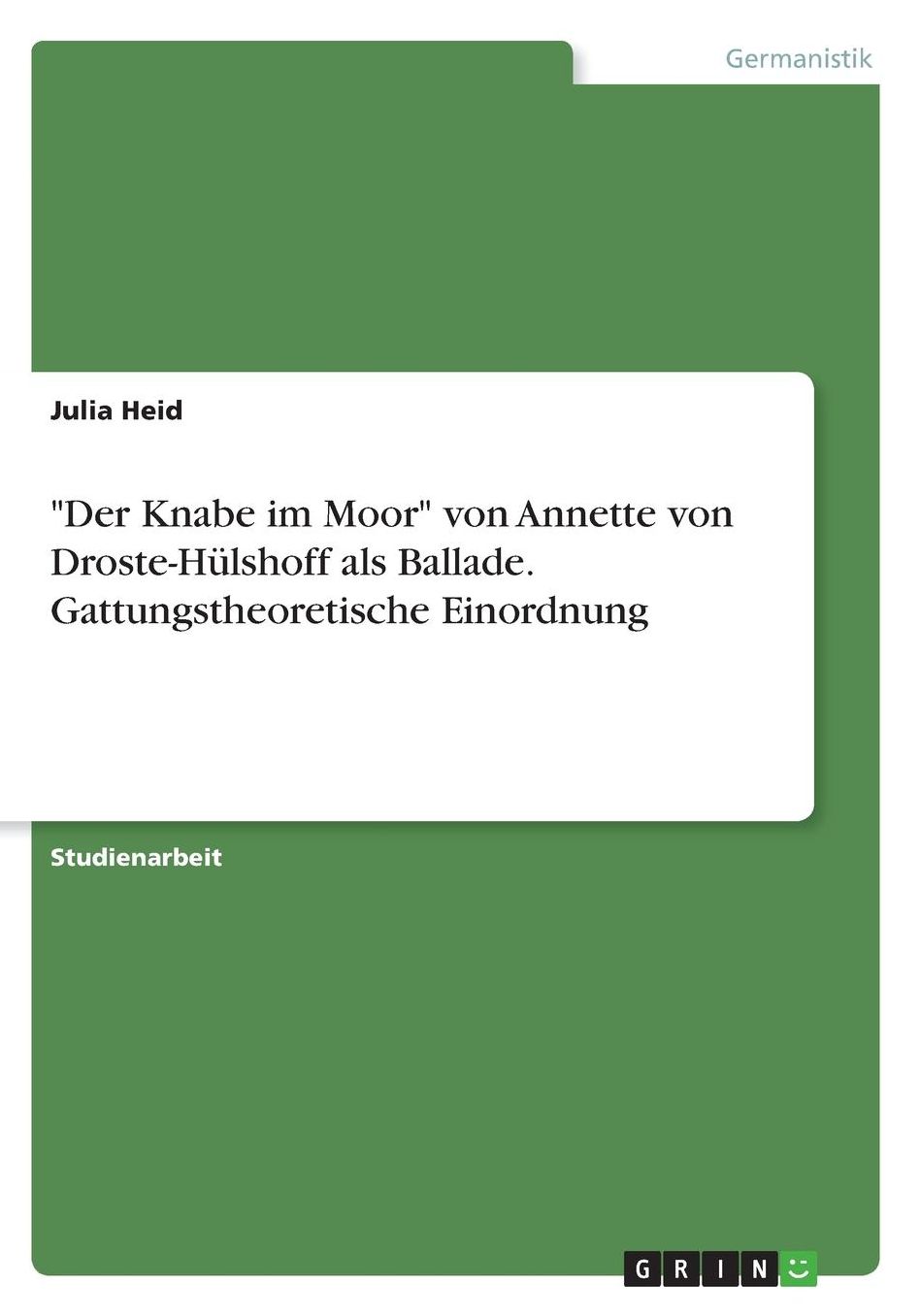 Der Knabe im Moor von Annette von Droste-Hï¿½lshoff als Ballade. Gattungstheoretische Einordnung