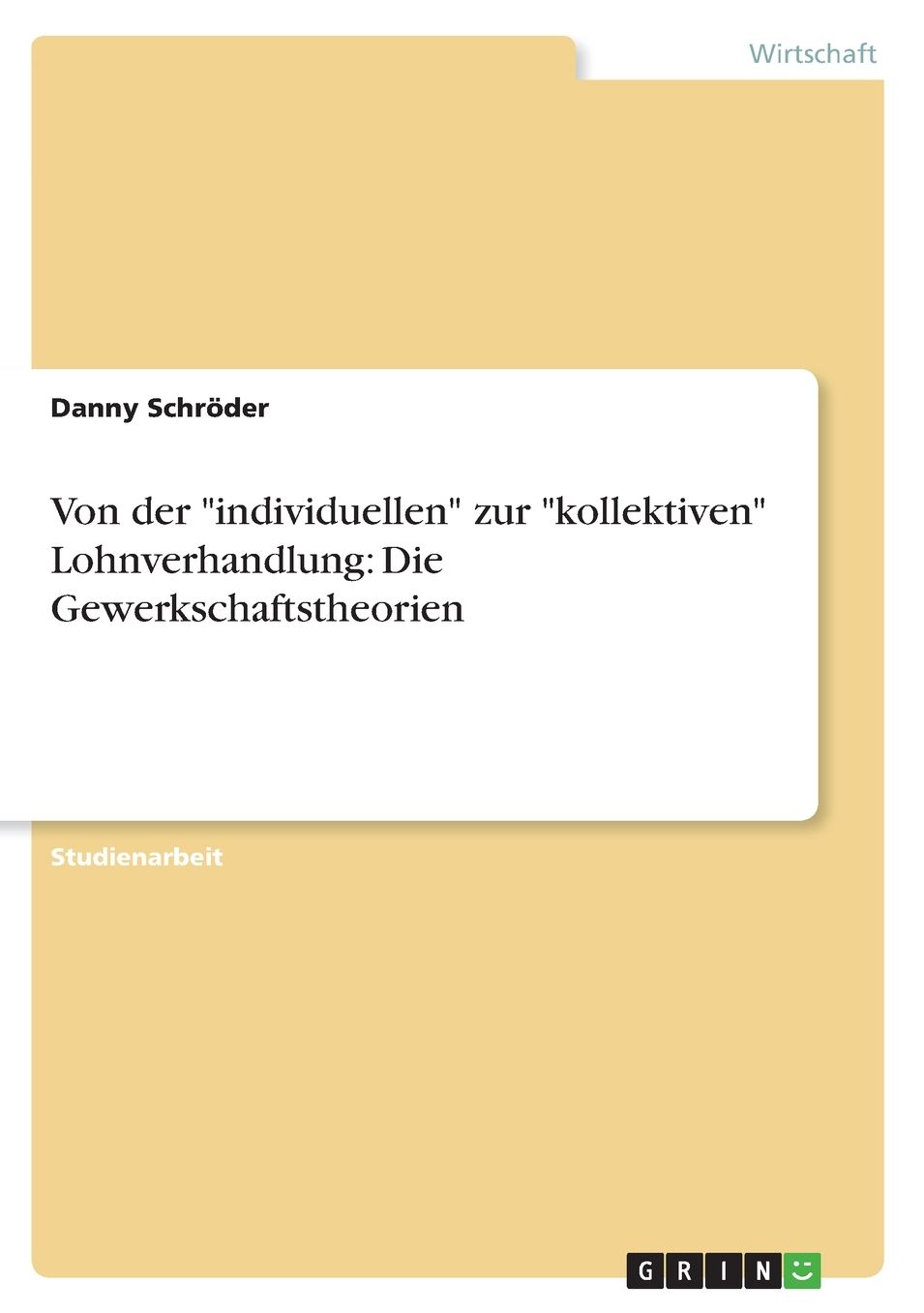 Von der individuellen zur kollektiven Lohnverhandlung: Die Gewerkschaftstheorien