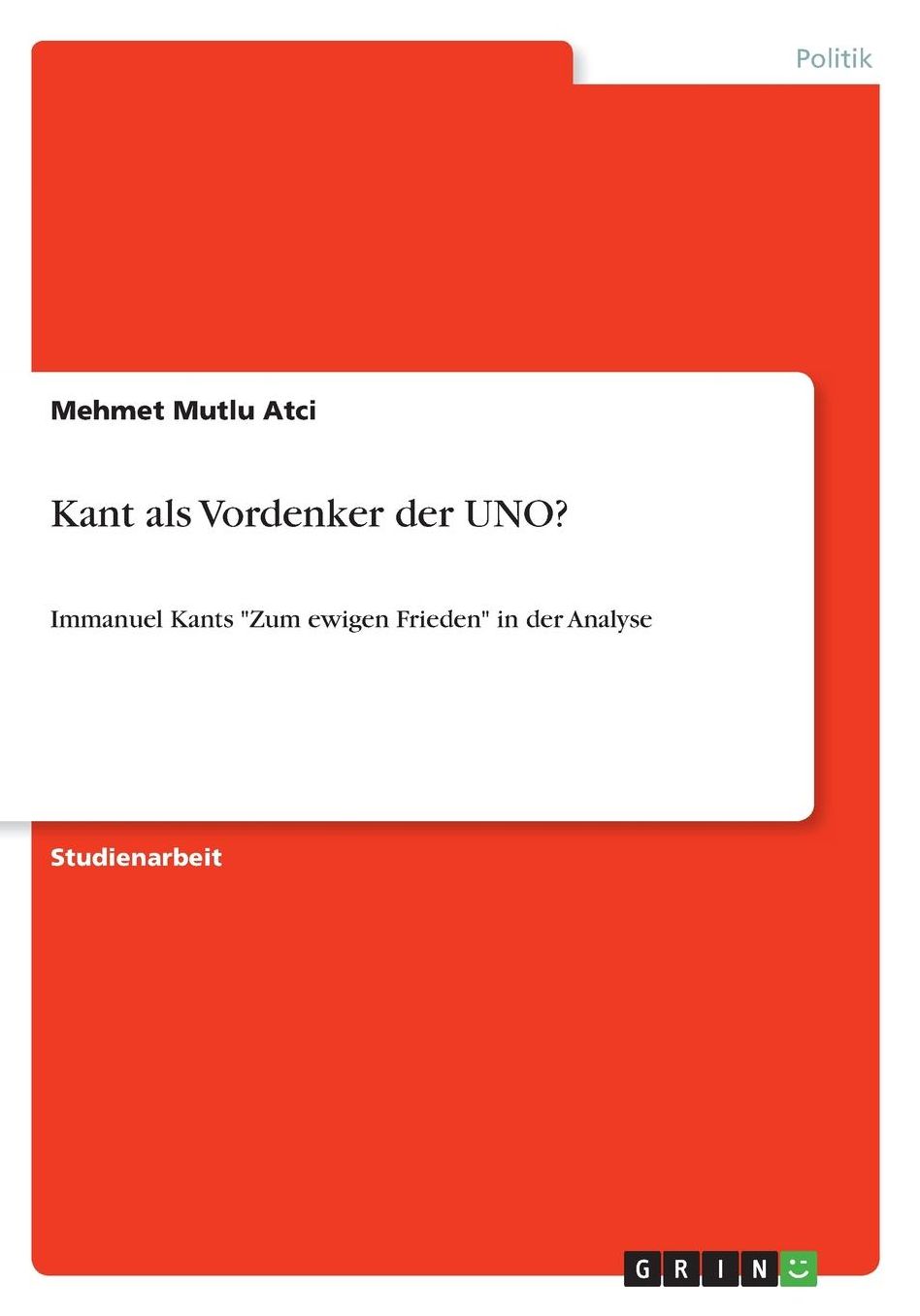 Kant als Vordenker der UNO?: Immanuel Kants Zum ewigen Frieden in der Analyse