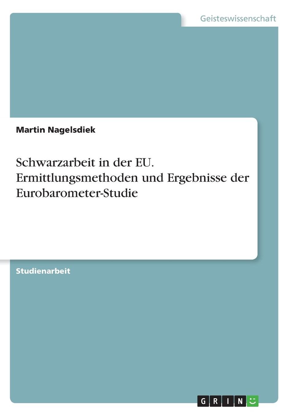 Schwarzarbeit in der EU. Ermittlungsmethoden und Ergebnisse der Eurobarometer-Studie