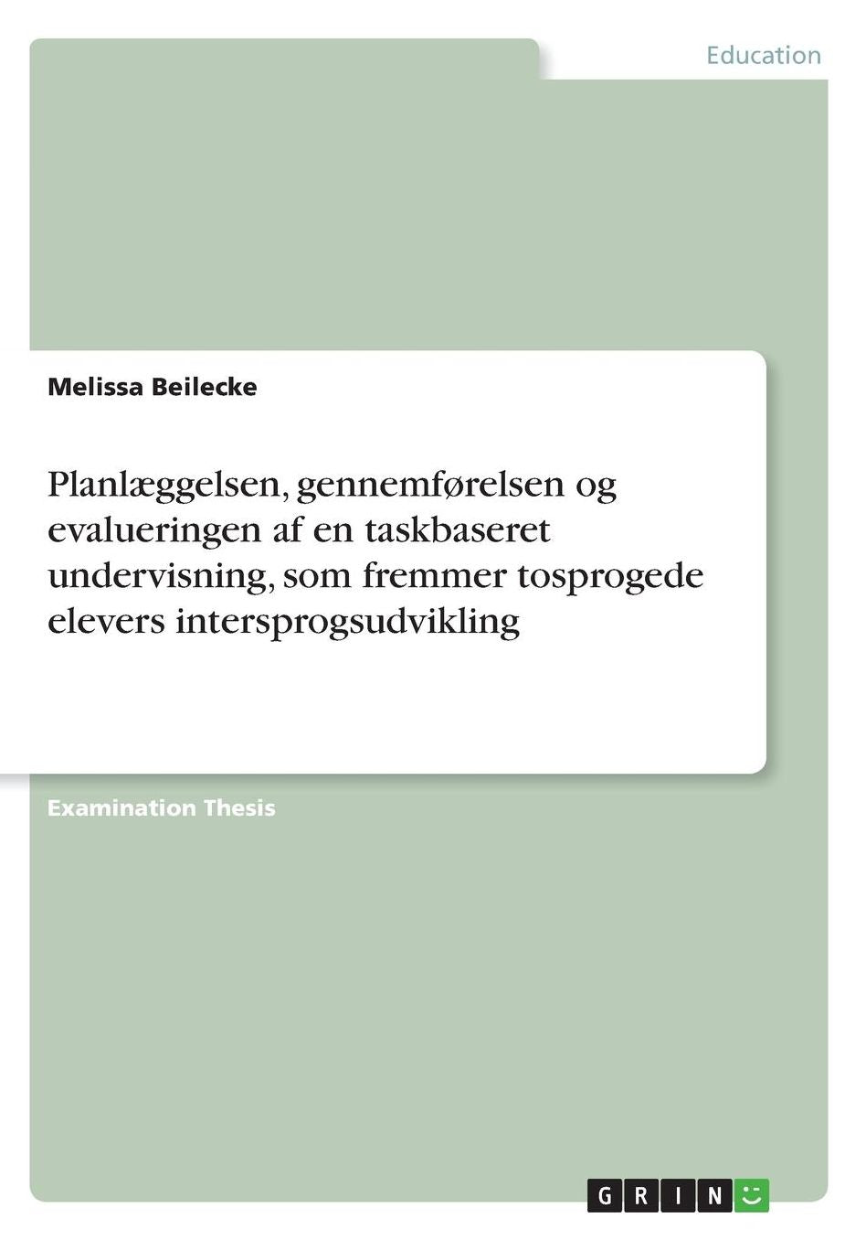 Planlï¿½ggelsen, gennemfï¿½relsen og evalueringen af en taskbaseret undervisning, som fremmer tosprogede elevers intersprogsudvikling