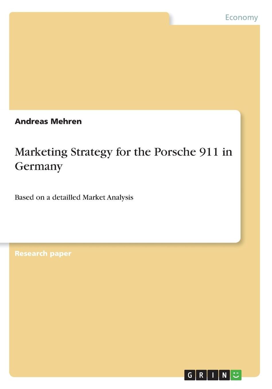 Marketing Strategy for the Porsche 911 in Germany: Based on a detailled Market Analysis