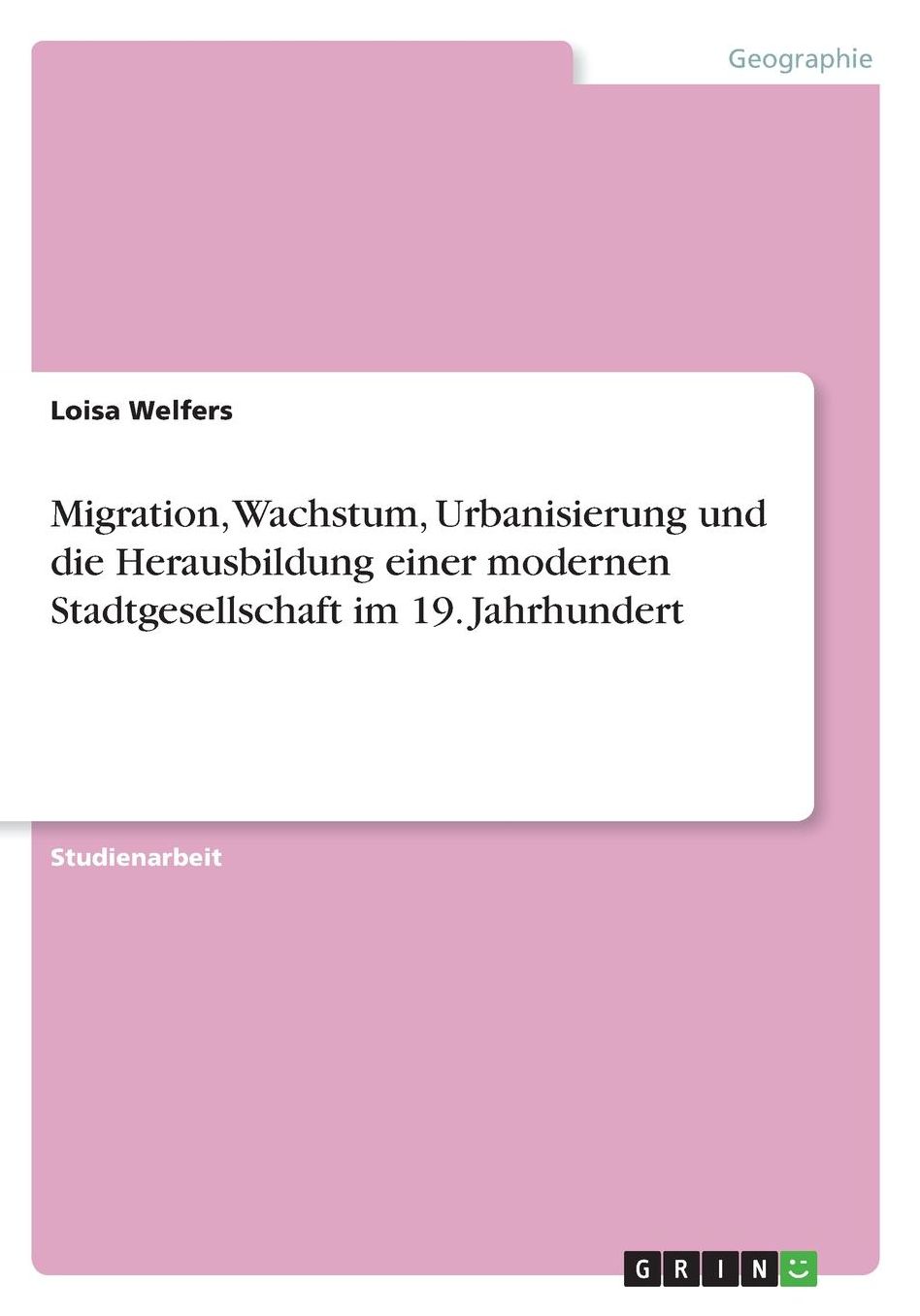 Migration, Wachstum, Urbanisierung und die Herausbildung einer modernen Stadtgesellschaft im 19. Jahrhundert