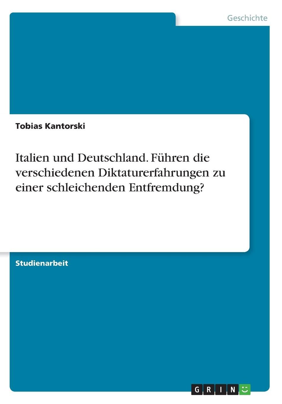 Italien und Deutschland. Fï¿½hren die verschiedenen Diktaturerfahrungen zu einer schleichenden Entfremdung?