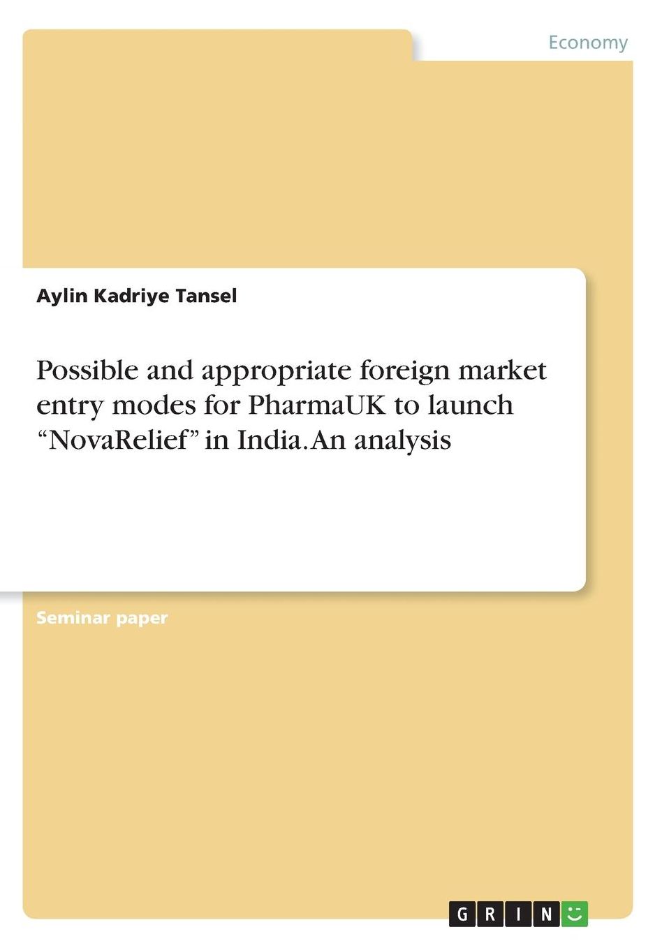 Possible and appropriate foreign market entry modes for PharmaUK to launch NovaRelief in India. An analysis