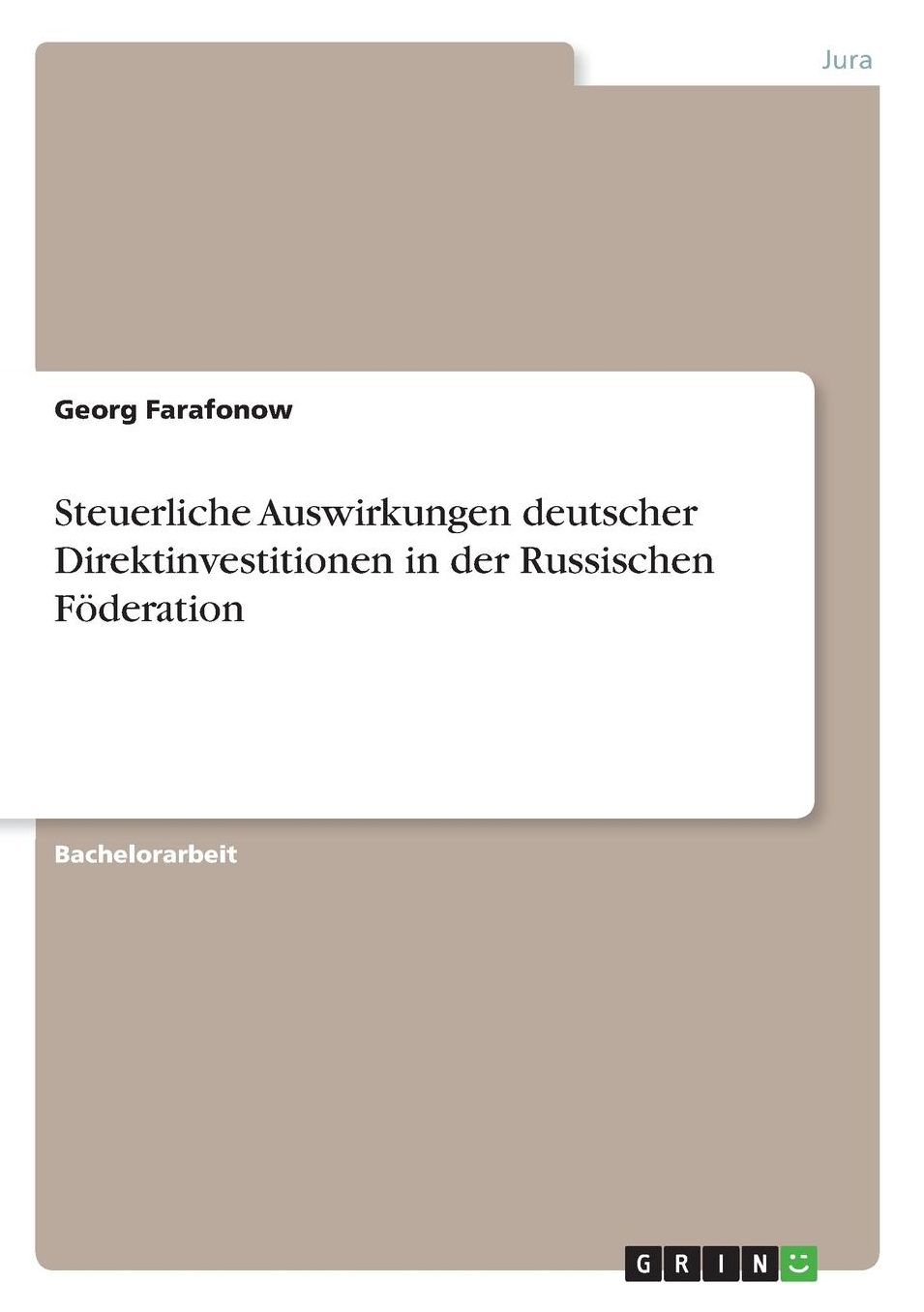 Steuerliche Auswirkungen deutscher Direktinvestitionen in der Russischen Fï¿½deration