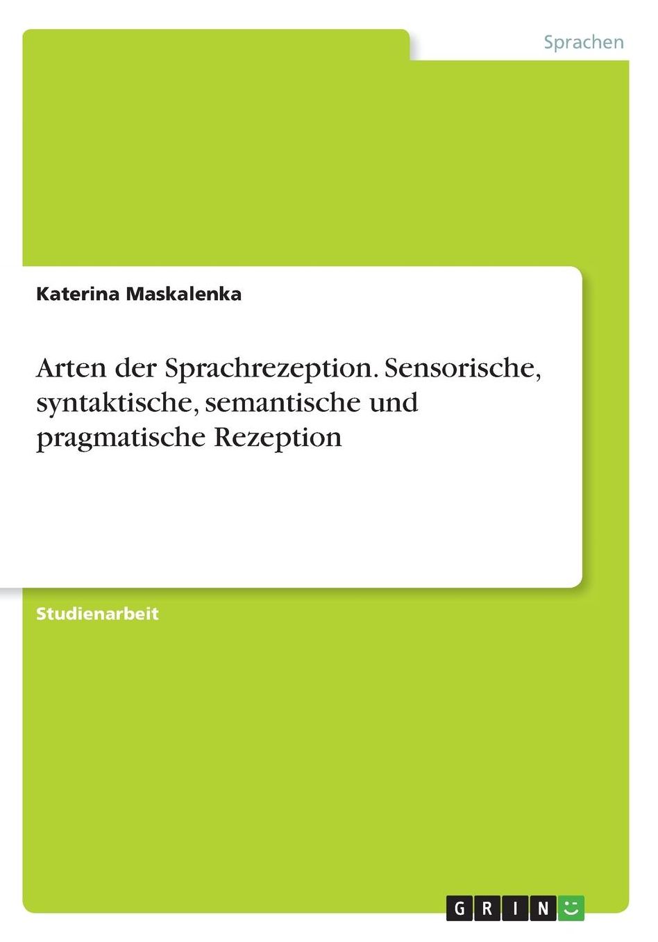 Arten der Sprachrezeption. Sensorische, syntaktische, semantische und pragmatische Rezeption
