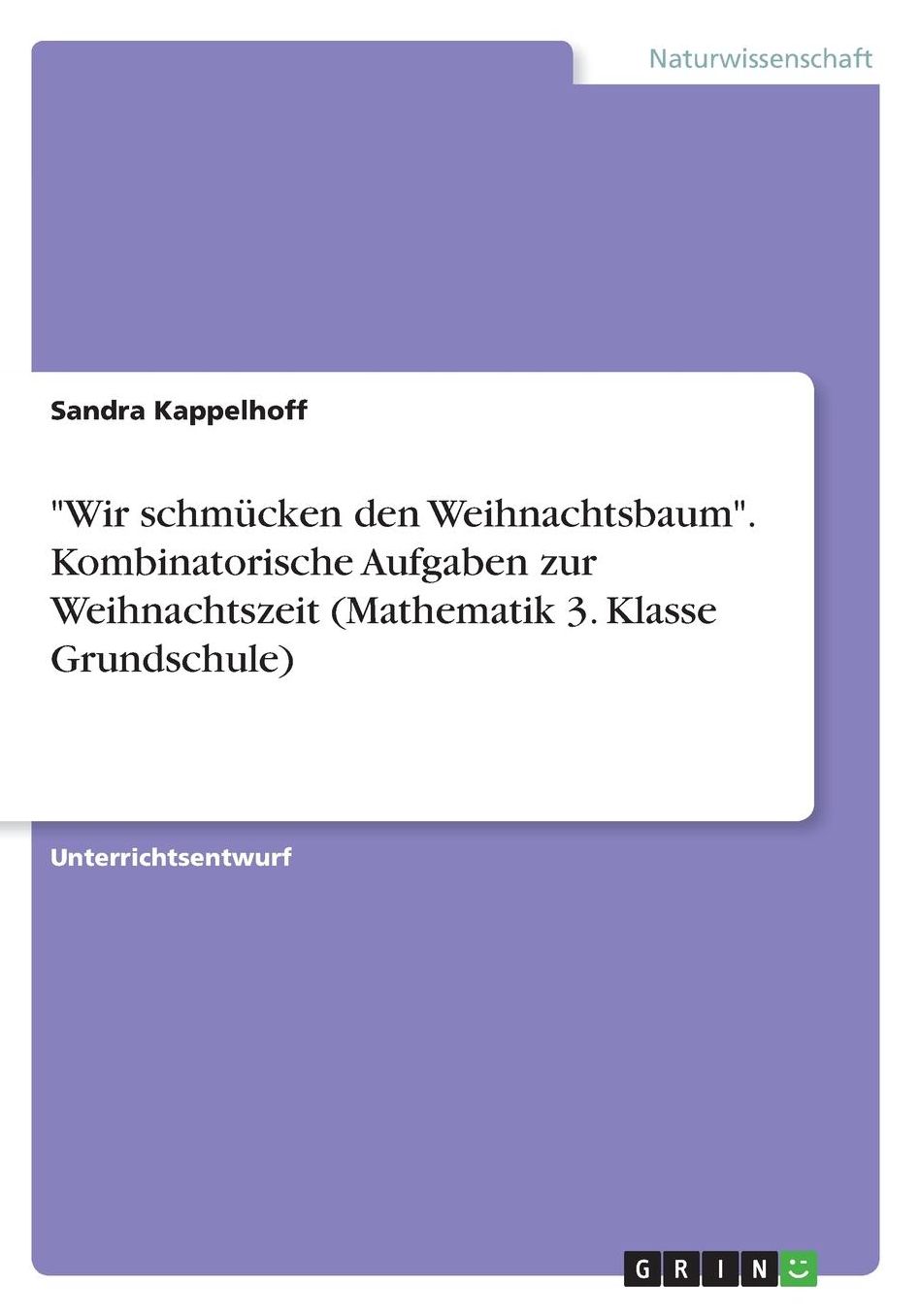 Wir schmï¿½cken den Weihnachtsbaum. Kombinatorische Aufgaben zur Weihnachtszeit (Mathematik 3. Klasse Grundschule)