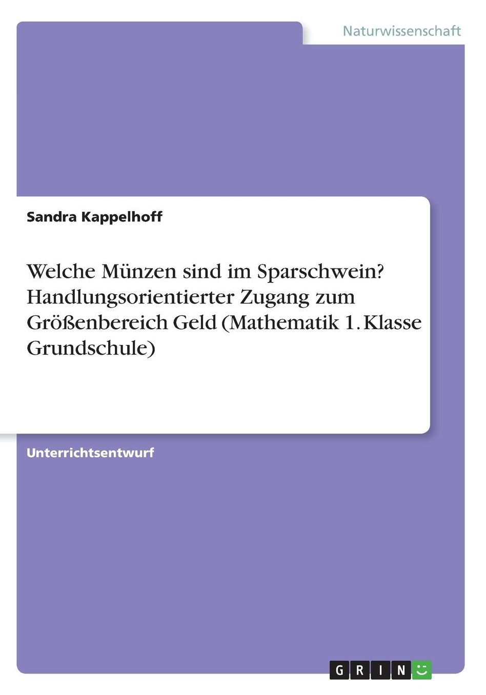 Welche Mï¿½nzen sind im Sparschwein? Handlungsorientierter Zugang zum Grï¿½ï¿½enbereich Geld (Mathematik 1. Klasse Grundschule)
