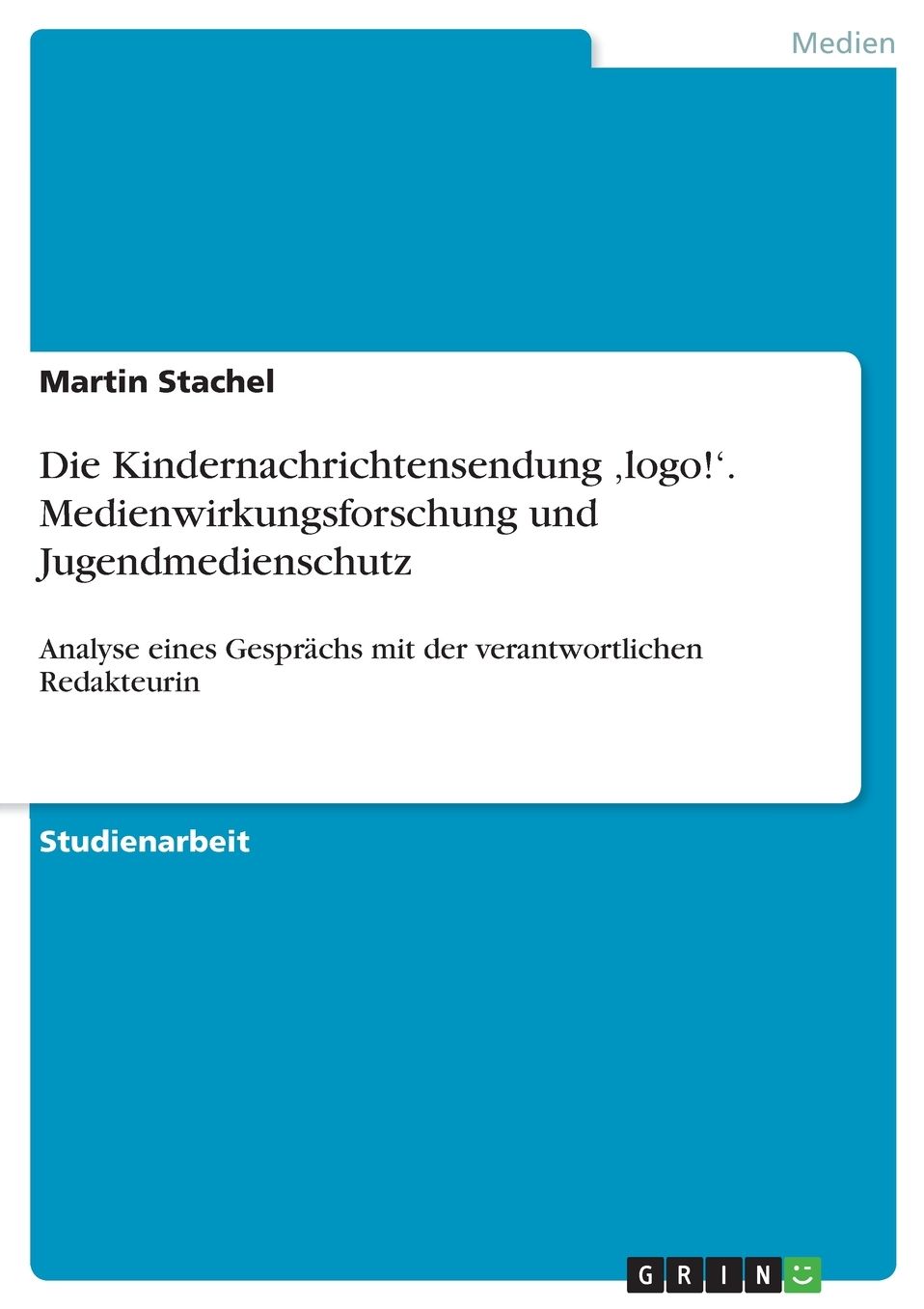 Die Kindernachrichtensendung 'Logo!'. Medienwirkungsforschung Und Jugendmedienschutz