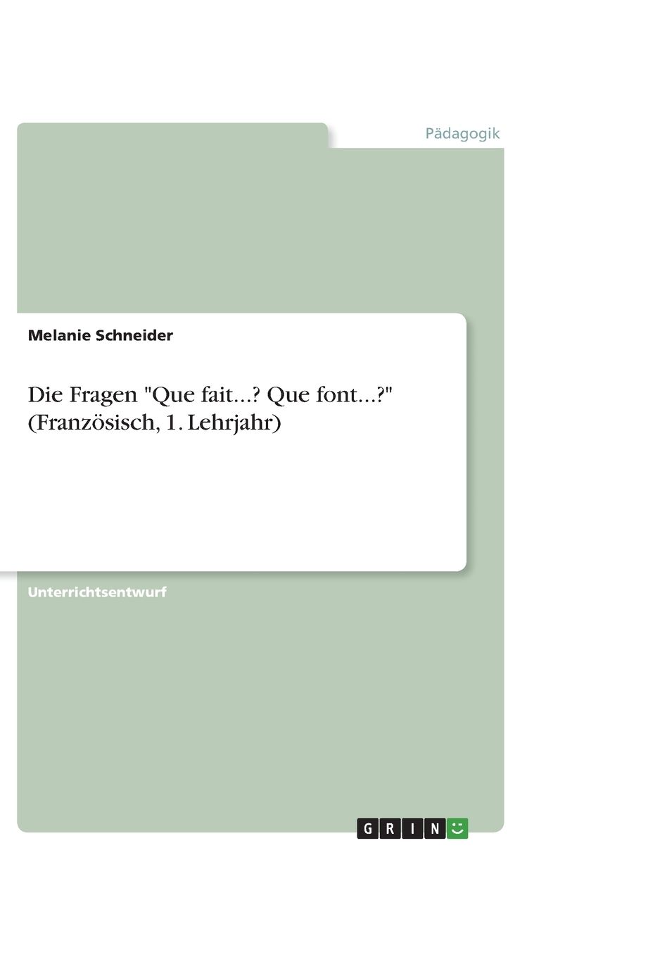 Die Fragen -Que Fait...? Que Font...?- (Franzosisch, 1. Lehrjahr)