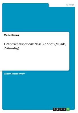 Unterrichtssequenz -Das Rondo- (Musik, 2-Stundig)