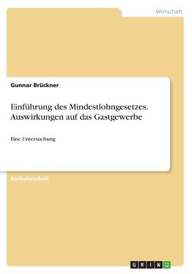 Einfuhrung Des Mindestlohngesetzes. Auswirkungen Auf Das Gastgewerbe