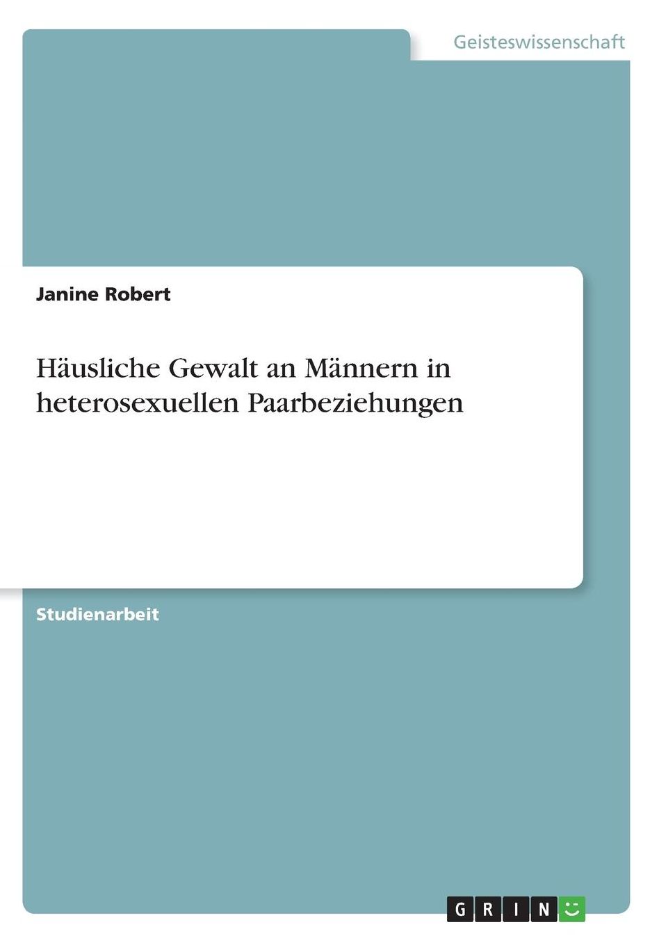 Hï¿½usliche Gewalt an Mï¿½nnern in heterosexuellen Paarbeziehungen