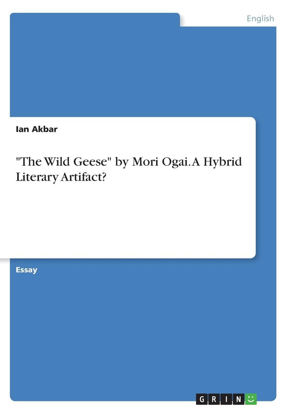 The Wild Geese by Mori Ogai. A Hybrid Literary Artifact?