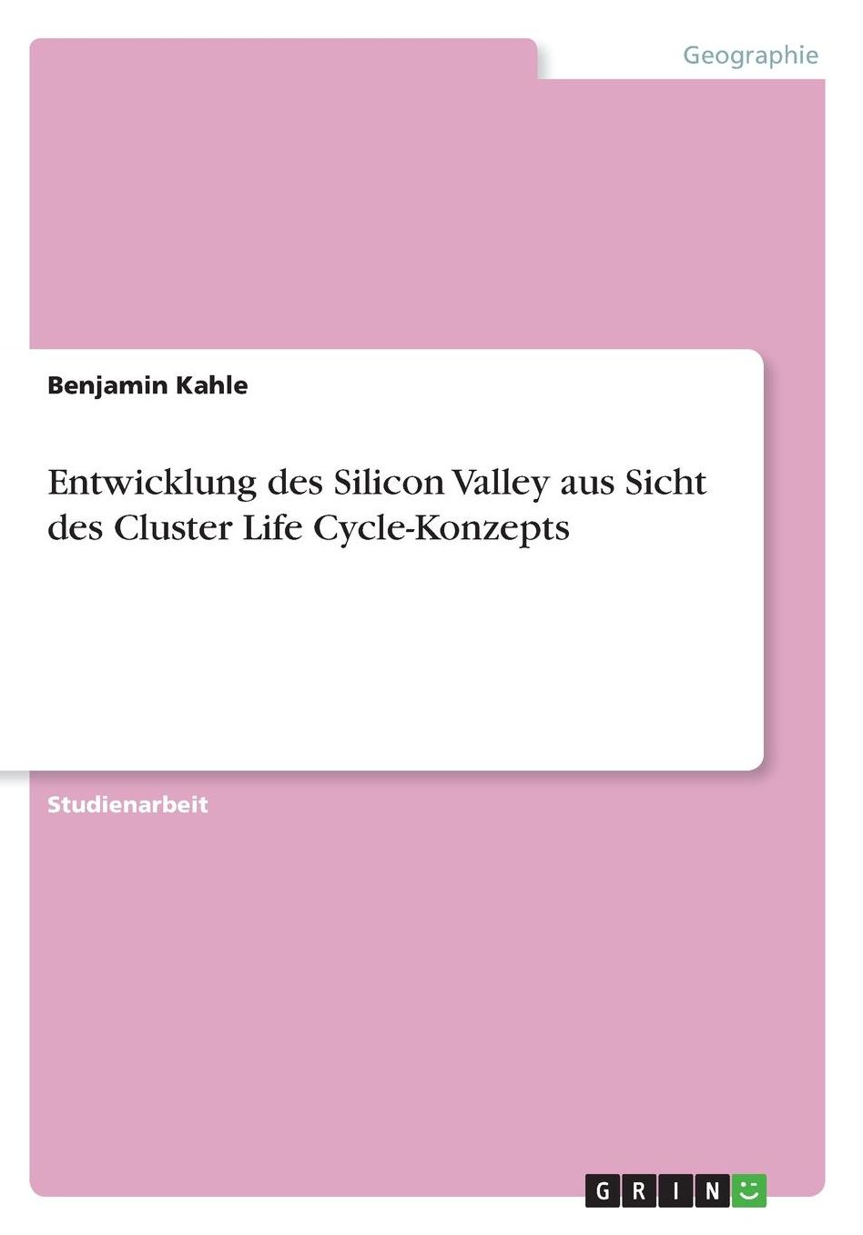 Entwicklung des Silicon Valley aus Sicht des Cluster Life Cycle-Konzepts