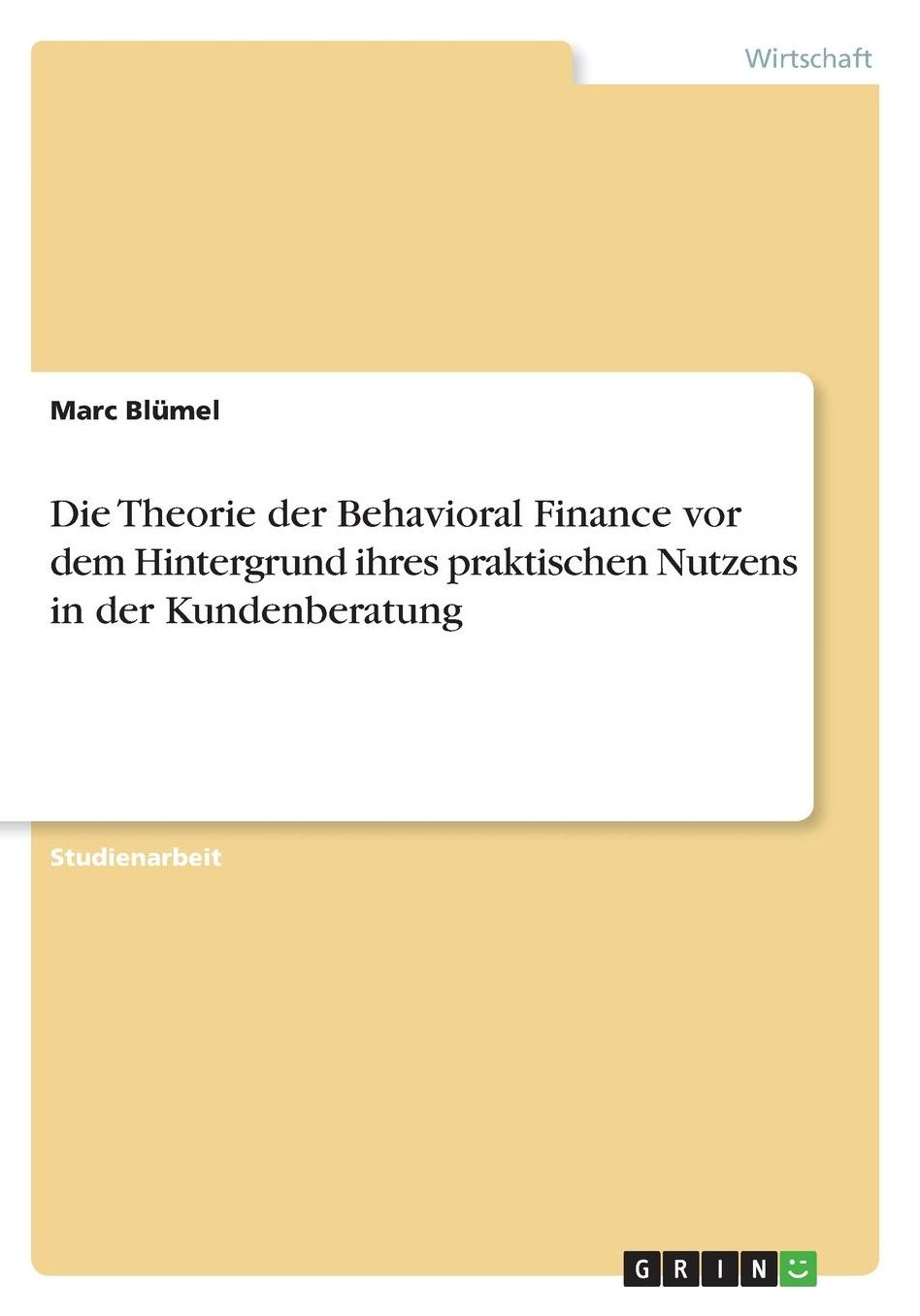 Die Theorie der Behavioral Finance vor dem Hintergrund ihres praktischen Nutzens in der Kundenberatung