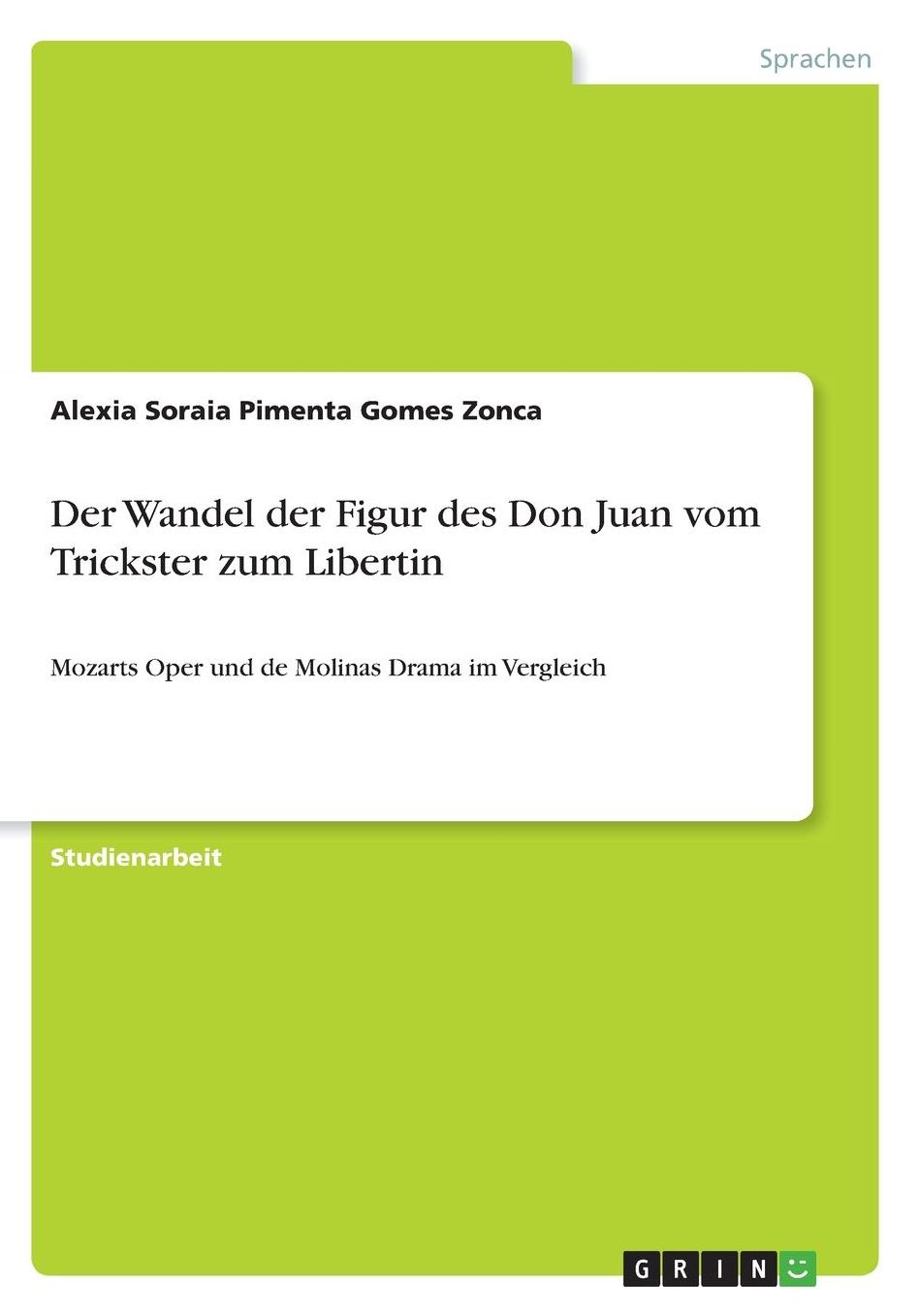 Der Wandel der Figur des Don Juan vom Trickster zum Libertin: Mozarts Oper und de Molinas Drama im Vergleich