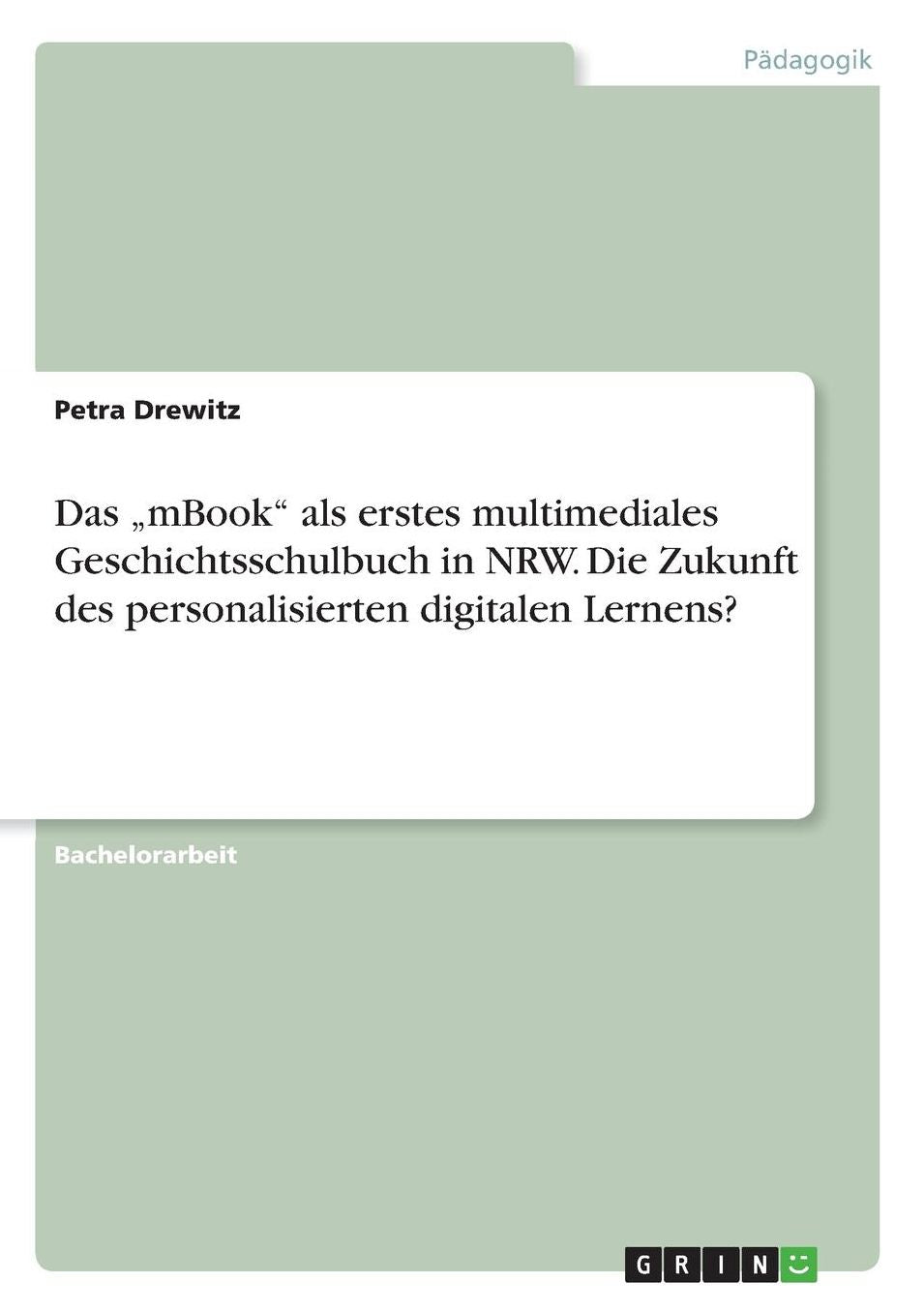 Das "mBook als erstes multimediales Geschichtsschulbuch in NRW. Die Zukunft des personalisierten digitalen Lernens?