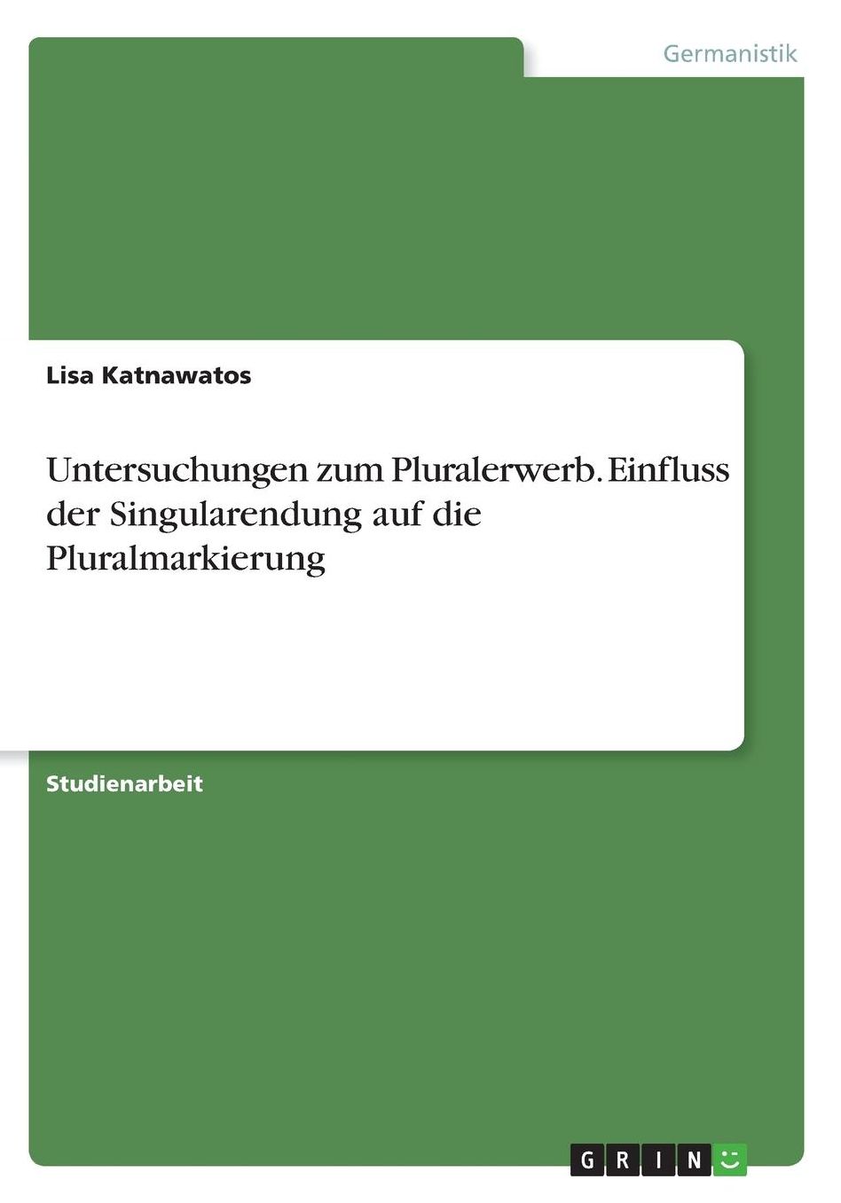 Untersuchungen zum Pluralerwerb. Einfluss der Singularendung auf die Pluralmarkierung
