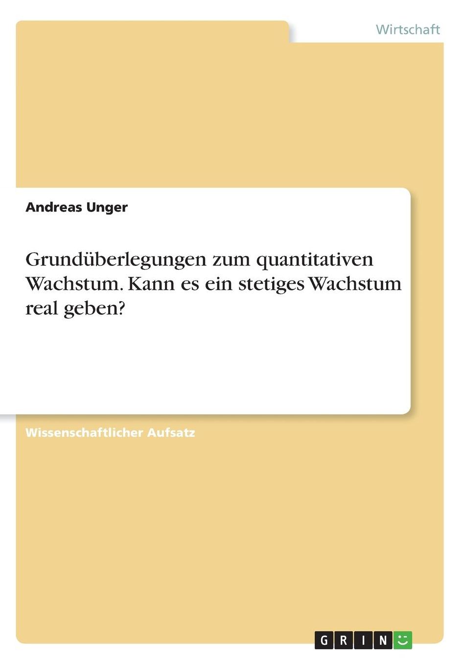 Grundï¿½berlegungen zum quantitativen Wachstum. Kann es ein stetiges Wachstum real geben?
