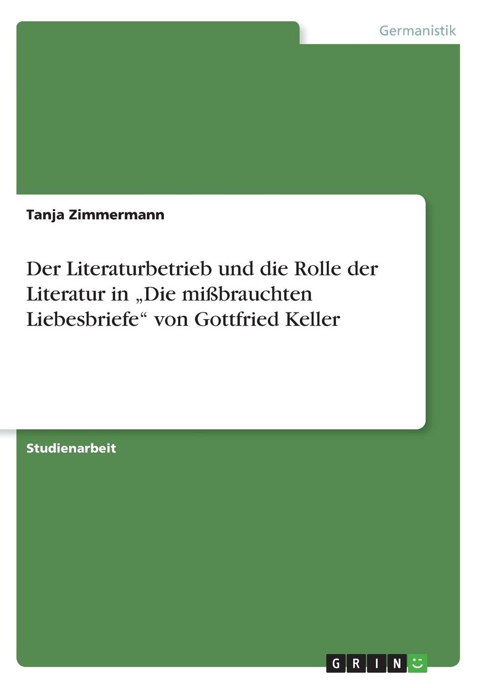 Der Literaturbetrieb und die Rolle der Literatur in "Die miï¿½brauchten Liebesbriefe von Gottfried Keller