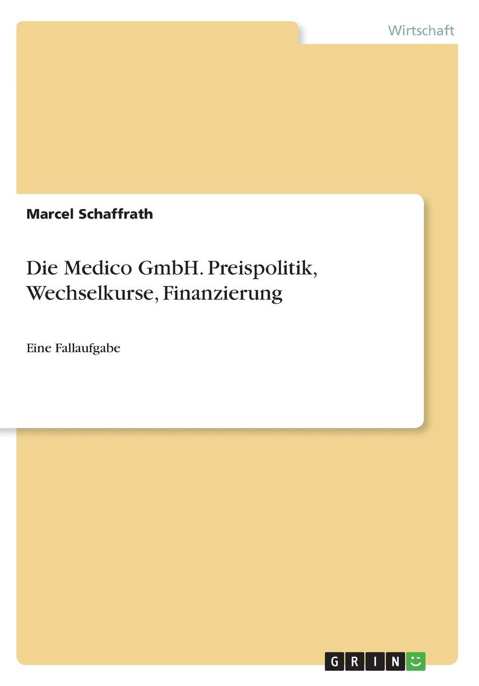 Die Medico GmbH. Preispolitik, Wechselkurse, Finanzierung: Eine Fallaufgabe