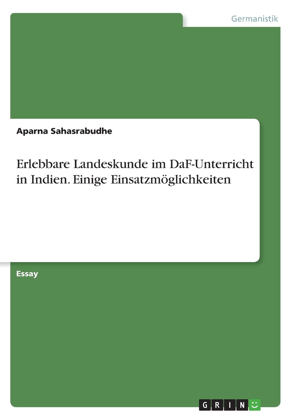 Erlebbare Landeskunde im DaF-Unterricht in Indien. Einige Einsatzmï¿½glichkeiten