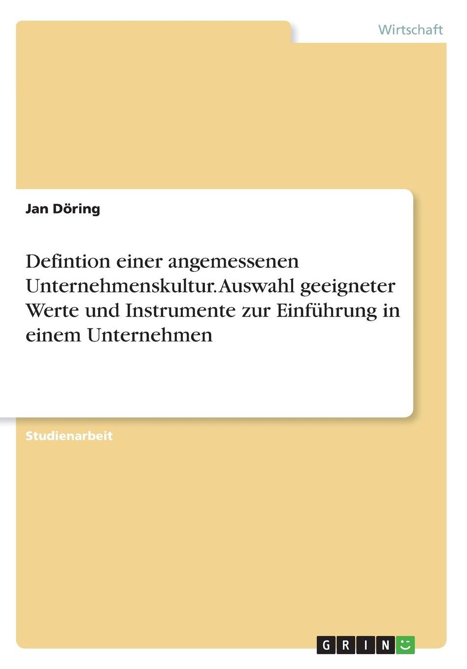 Defintion einer angemessenen Unternehmenskultur. Auswahl geeigneter Werte und Instrumente zur Einfï¿½hrung in einem Unternehmen