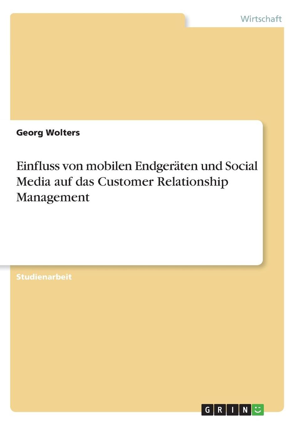 Einfluss von mobilen Endgerï¿½ten und Social Media auf das Customer Relationship Management