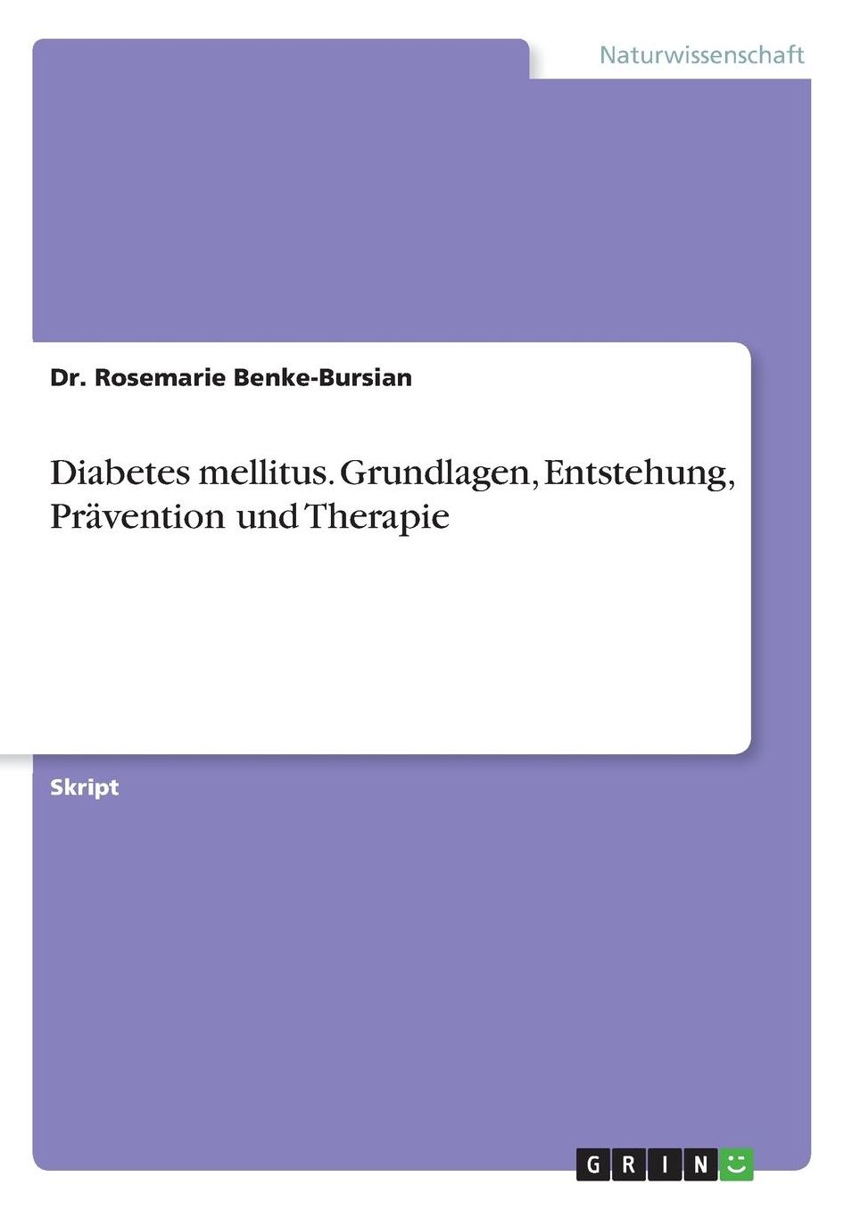 Diabetes mellitus. Grundlagen, Entstehung, Prï¿½vention und Therapie