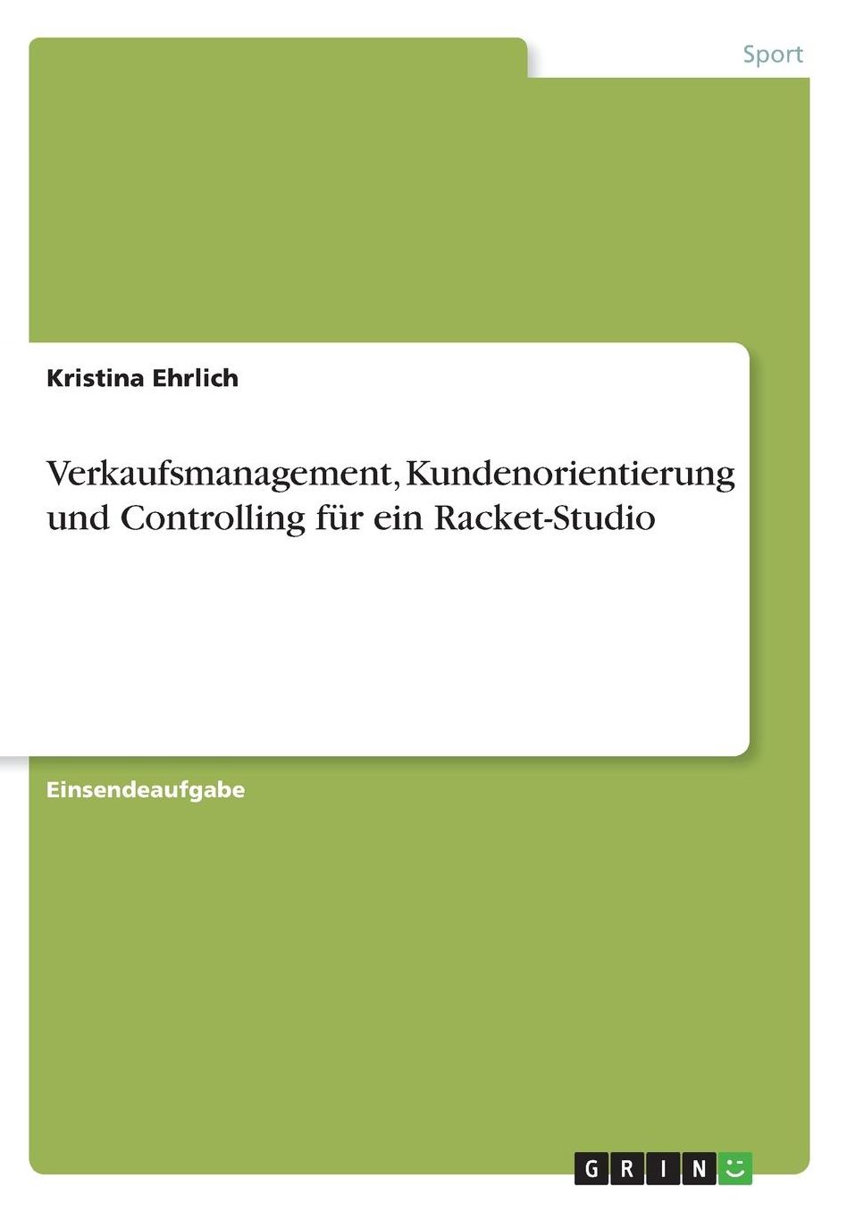 Verkaufsmanagement, Kundenorientierung und Controlling fï¿½r ein Racket-Studio
