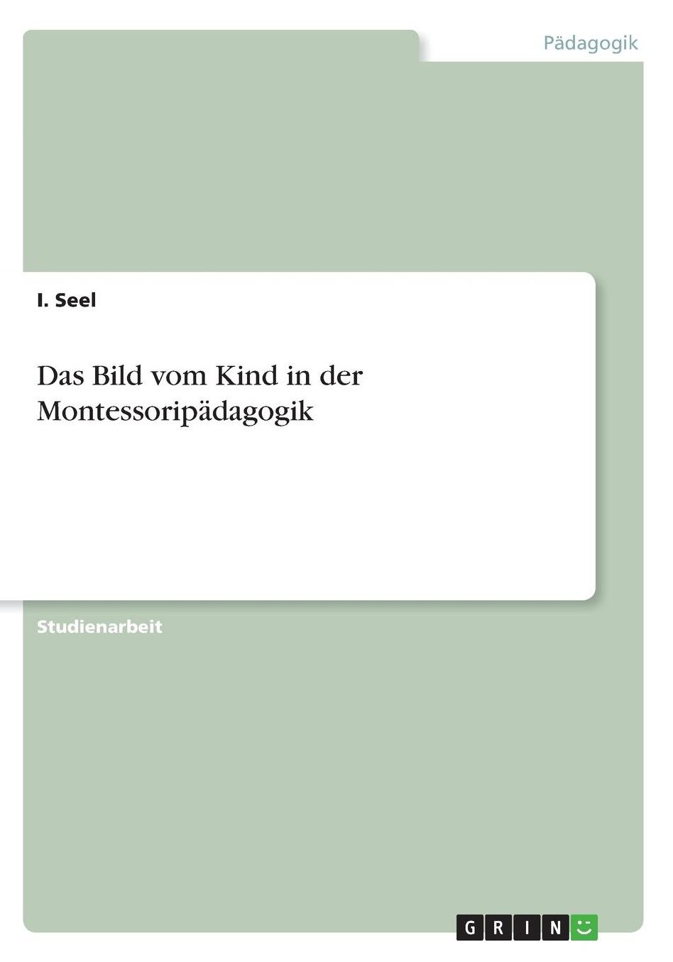 Das Bild vom Kind in der Montessoripï¿½dagogik