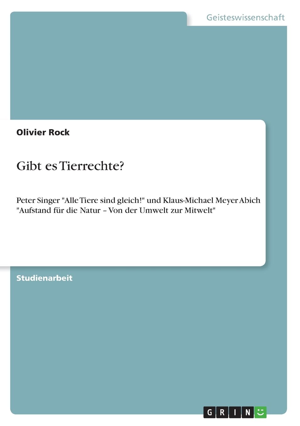 Gibt es Tierrechte?: Peter Singer Alle Tiere sind gleich! und Klaus-Michael Meyer Abich Aufstand fï¿½r die Natur - Von der Umwelt zur Mitwelt