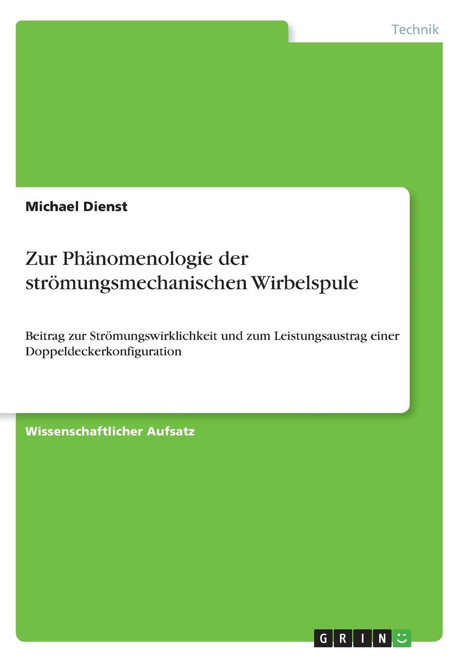 Zur Phï¿½nomenologie der strï¿½mungsmechanischen Wirbelspule: Beitrag zur Strï¿½mungswirklichkeit und zum Leistungsaustrag einer Doppeldeckerkonfiguration