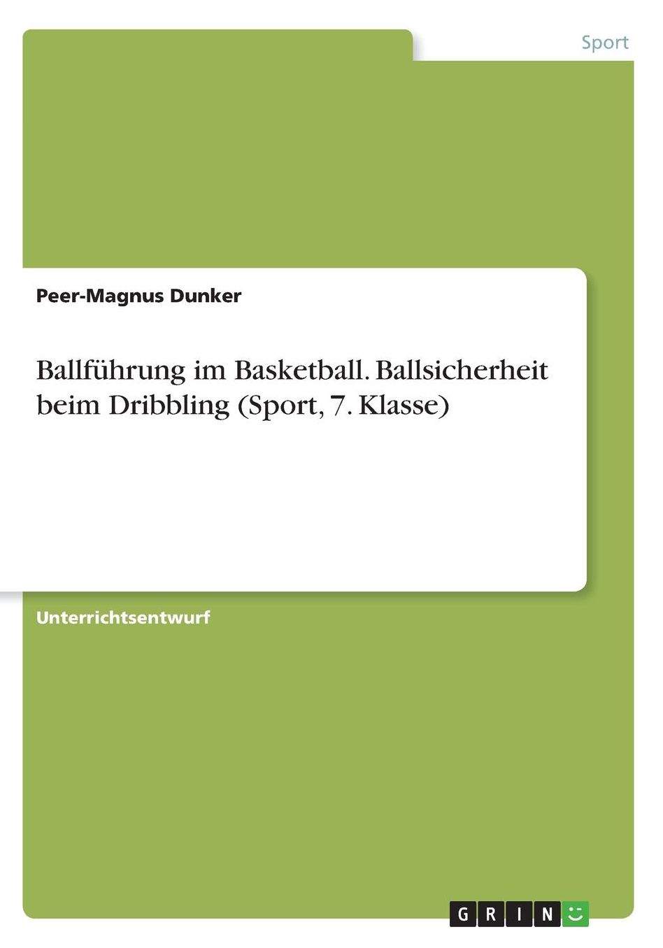 Ballfï¿½hrung im Basketball. Ballsicherheit beim Dribbling (Sport, 7. Klasse)