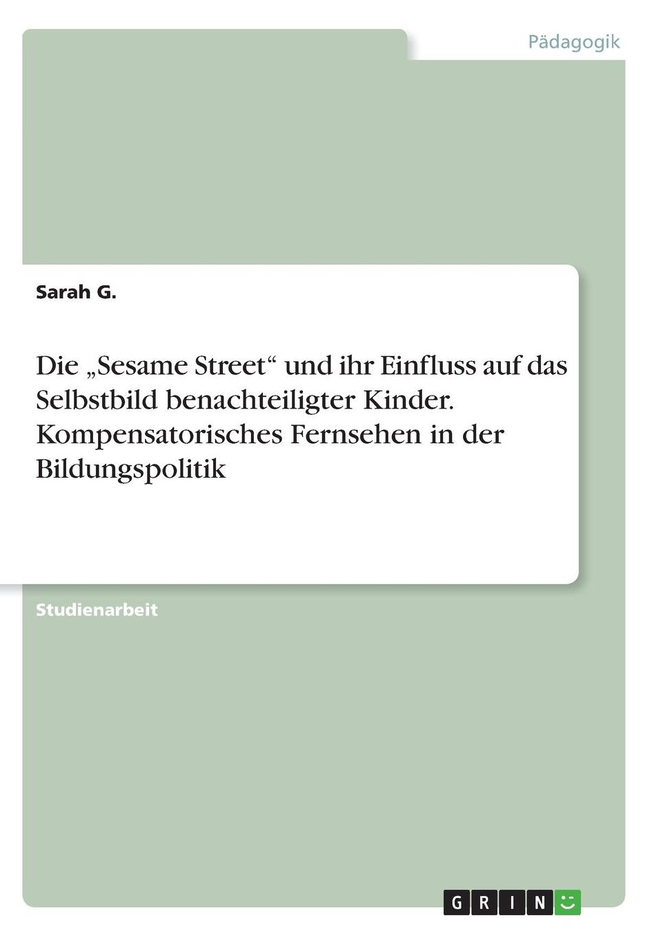 Die "Sesame Street und ihr Einfluss auf das Selbstbild benachteiligter Kinder. Kompensatorisches Fernsehen in der Bildungspolitik