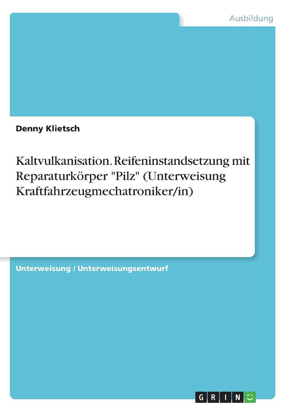 Kaltvulkanisation. Reifeninstandsetzung mit Reparaturkï¿½rper Pilz (Unterweisung Kraftfahrzeugmechatroniker/in)