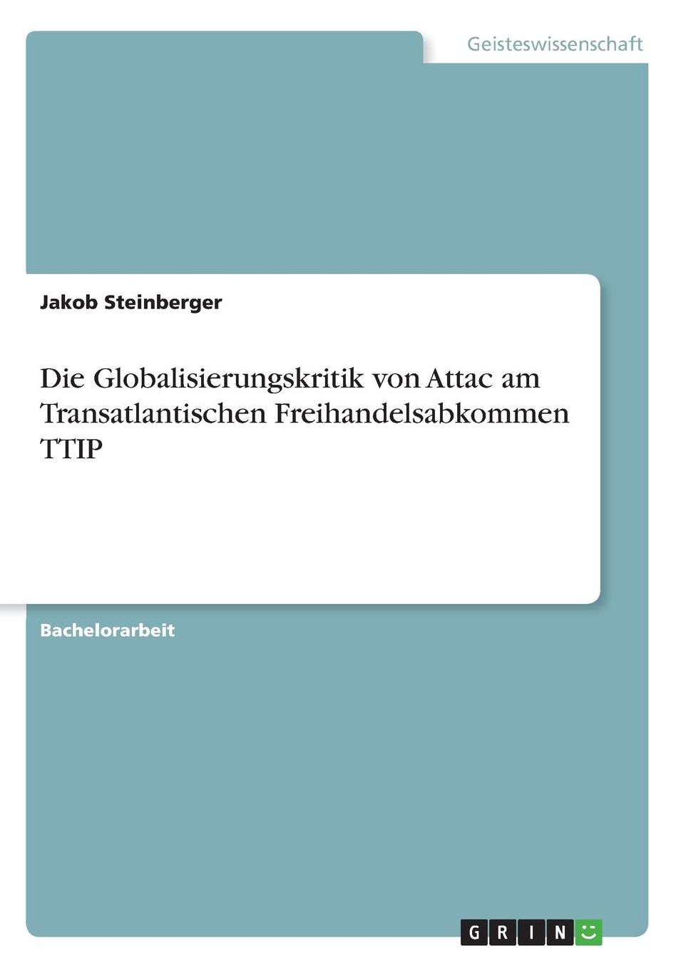 Die Globalisierungskritik von Attac am Transatlantischen Freihandelsabkommen TTIP