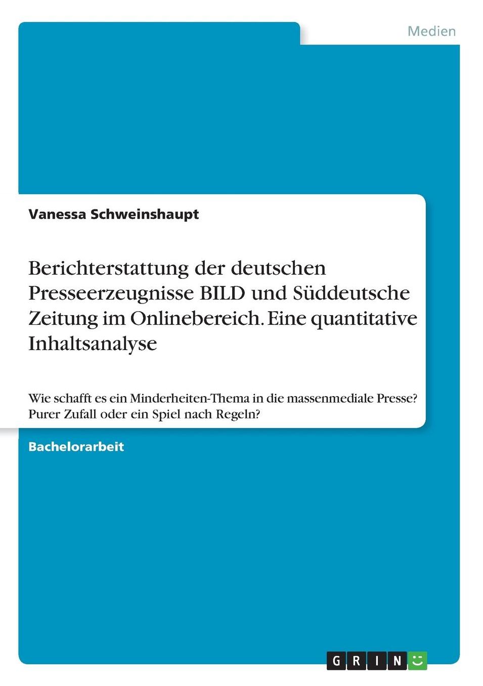 Berichterstattung der deutschen Presseerzeugnisse BILD und Sï¿½ddeutsche Zeitung im Onlinebereich. Eine quantitative Inhaltsanalyse: Wie schafft es ein Minderheiten-Thema in die massenmediale Presse? Purer Zufall oder ein Spiel nach Regeln?
