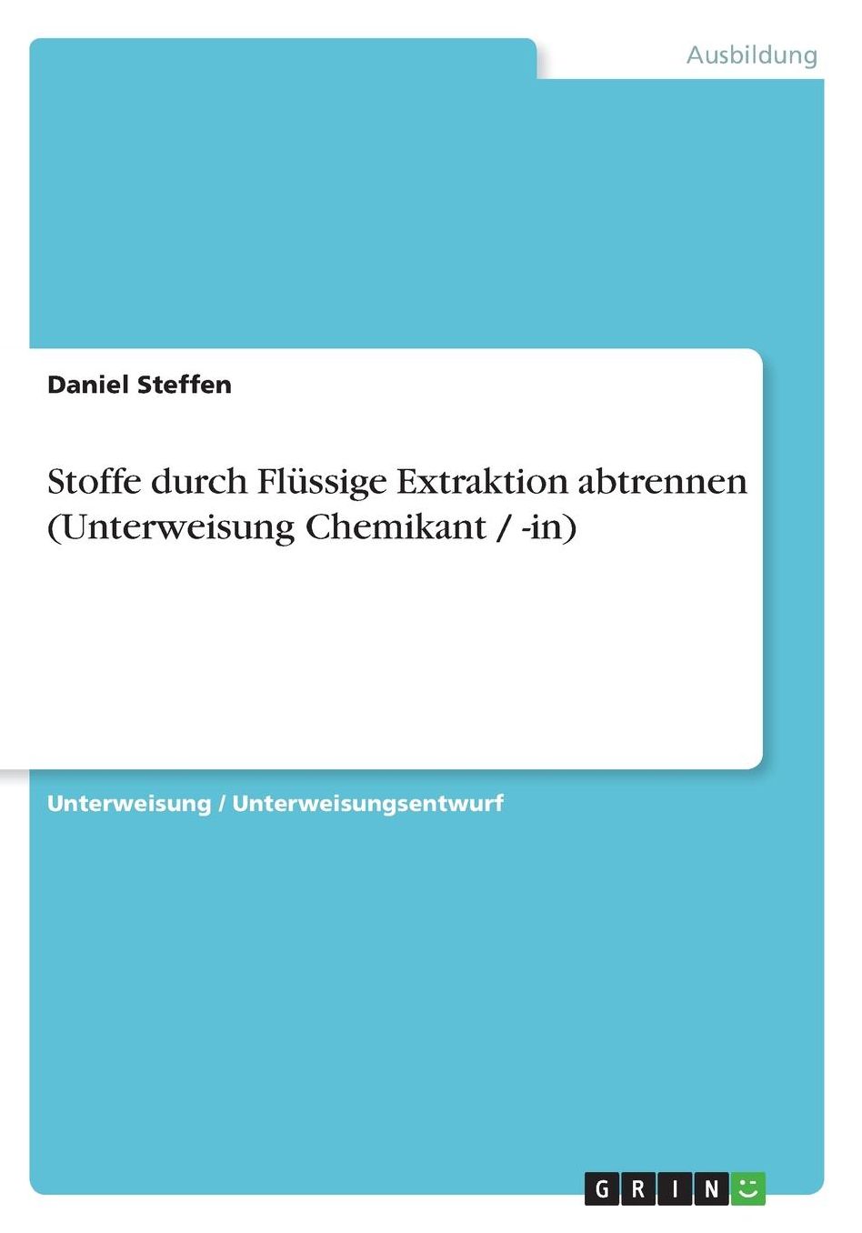 Stoffe durch Flï¿½ssige Extraktion abtrennen (Unterweisung Chemikant / -in)