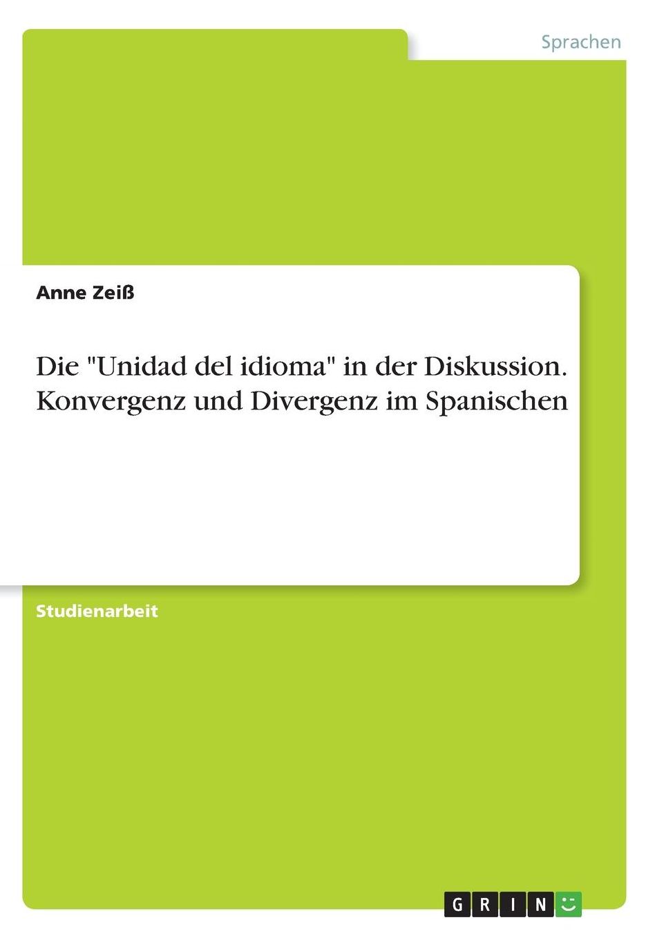Die Unidad del idioma in der Diskussion. Konvergenz und Divergenz im Spanischen