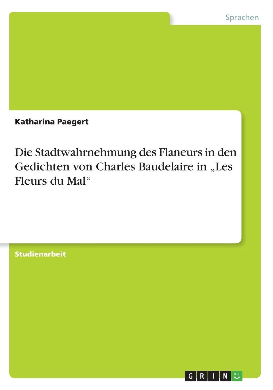 Die Stadtwahrnehmung des Flaneurs in den Gedichten von Charles Baudelaire in "Les Fleurs du Mal