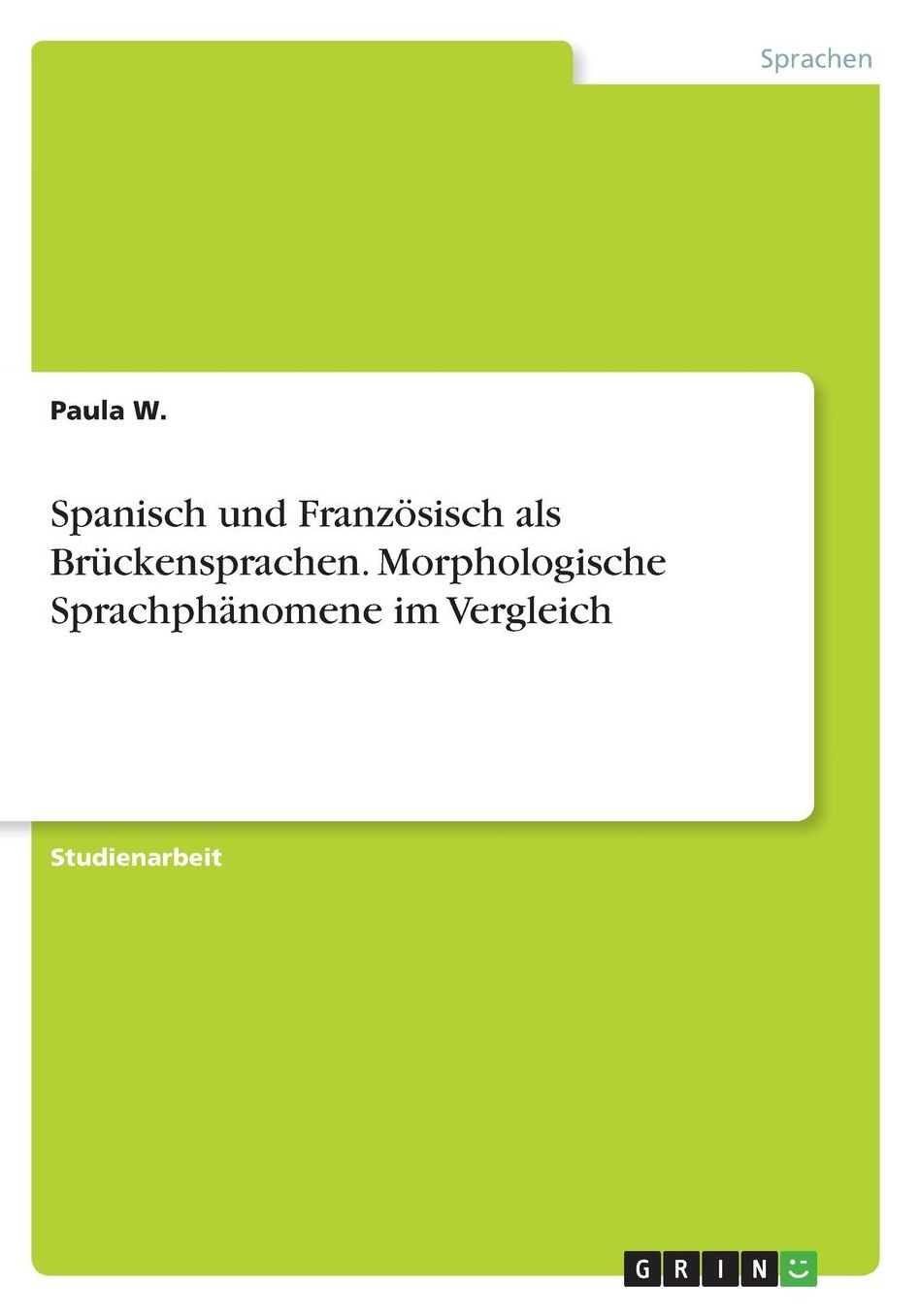 Spanisch und Franzï¿½sisch als Brï¿½ckensprachen. Morphologische Sprachphï¿½nomene im Vergleich
