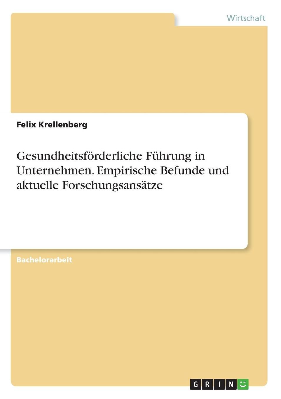 Gesundheitsfï¿½rderliche Fï¿½hrung in Unternehmen. Empirische Befunde und aktuelle Forschungsansï¿½tze